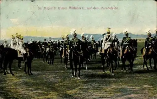 Ak Kaiser Wilhelm II. auf dem Paradefeld