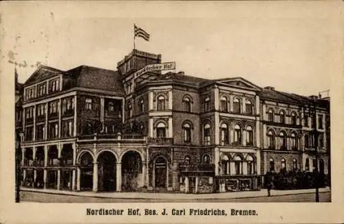 Ak Hansestadt Bremen, Nordischer Hof, Inh. J. Carl Friedrichs