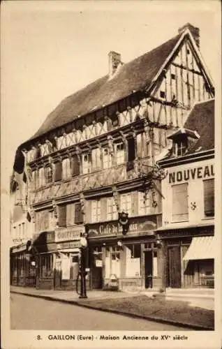Ak Gaillon Eure, Altes Gebäude aus dem 15. Jahrhundert, Geschäfte, Cafés an der Front