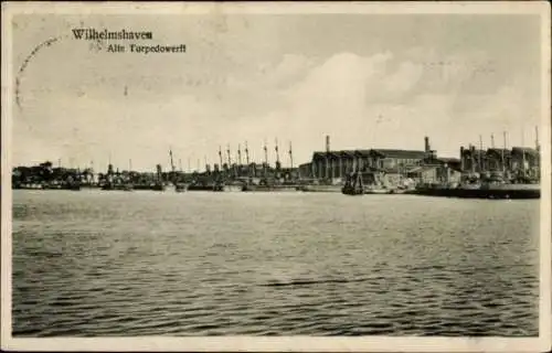 Ak Wilhelmshaven an der Nordsee, alte Torpedowerft