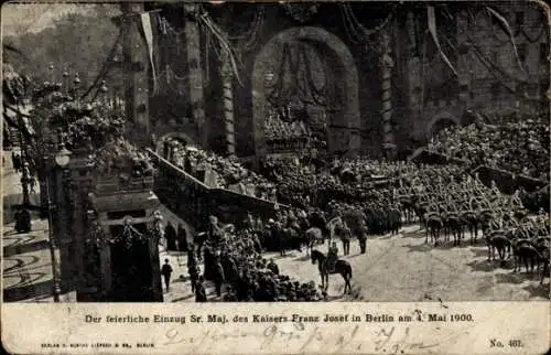 Ak Berlin Mitte, Feierlicher Einzug Kaiser Franz Joseph I. am 04. Mai 1900, Pariser Platz