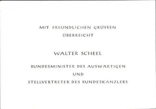 Grüße von Walter Scheel, Bundesminister des Auswärtigen, Stellvertreter des Bundeskanzlers