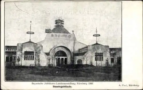 Ak Nürnberg in Mittelfranken, Bayerische Jubiläums-Landesausstellung 1906, Staatsgebäude, A. Paul