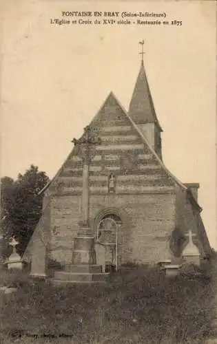 Ak Fontaine en Bray Seine Maritime, Kirche aus dem 16. Jahrhundert, restauriert 1875, Kreuz, F...