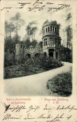 Ak Duisburg im Ruhrgebiet, Ruine und Aussichtsturm am Kaiserberg, Gruss aus Duisburg