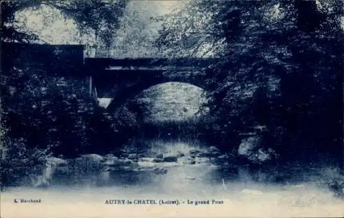 CPA Autry le Châtel Loiret, grand Pont