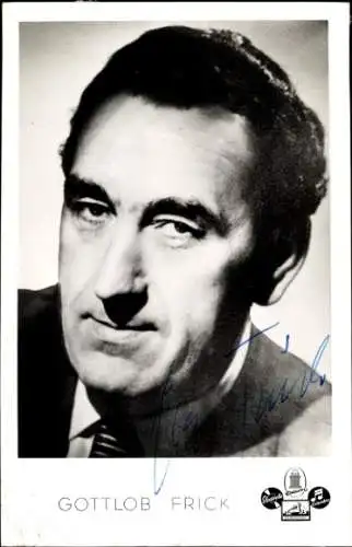 Ak Schauspieler Gottlob Frick, Portrait, Autogramm