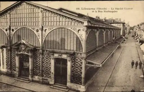 Ak Libourne Gironde, Le Marché Couvert, Rue Montesquieu, alte Architektur