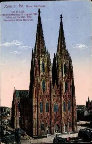 Ak Köln am Rhein, Dom, Westseite, 160 m hoch, Grundsteinlegung 1248, Vollendet 1880