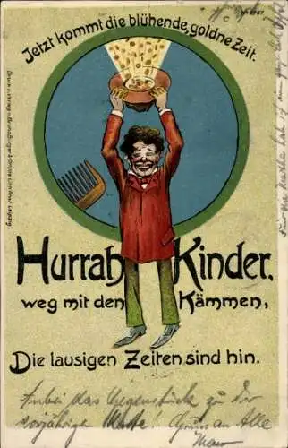 Litho Jetzt kommt die blühende, goldne Zeit, Hurrah Kinder, weg mit den Kämmen