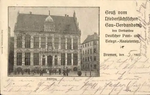 Ak Bremen, Schütting, Niedersächs. Gau-Verbandstag Verband Dt. Post- und Telegr.-Assistenten 1902