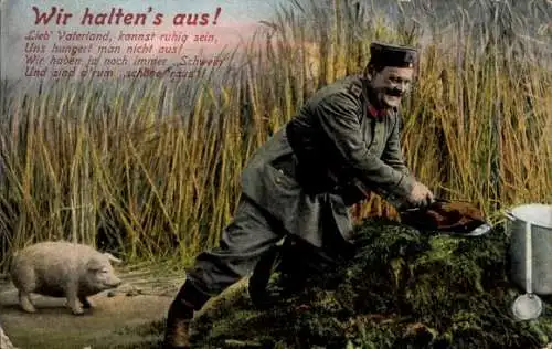 Ak Soldat, Wir halten's aus, I WK, Lieb Vaterland, kannst ruhig sein, uns hungert man nicht aus