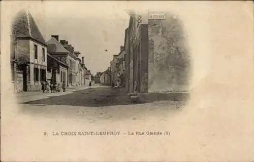 Ak La Croix St Leufroy Eure, La Rue Grande