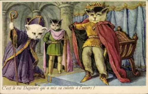 Ak Vermenschlichte Katzen, Es war König Dagobert, der seine Hose verkehrt herum anzog