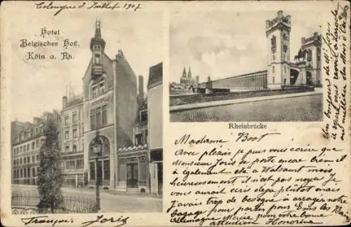 Ak Köln am Rhein, Hotel Belgischer Hof, Rheinbrücke,  aus Köln