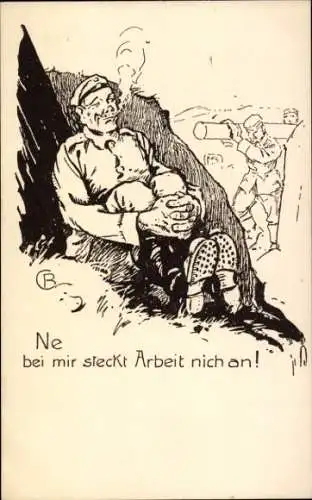 Künstler Ak Ne, bei mir steckt Arbeit nich an, Soldat faullenzt im Schützengraben, I. WK