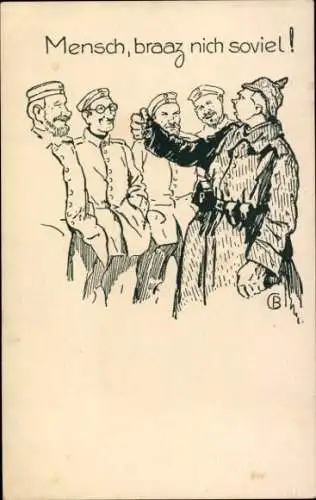 Künstler Ak Mensch, branz nich soviel, Soldaten in Uniformen