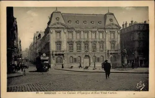 Ak Bordeaux Gironde, Historisches Gebäude, Straßenansicht, Caisse d'Epargne, Rue Vital-Carles