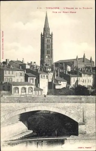 Ak Toulouse Haute Garonne, Kirche L'Eglise de la Dalbade, Pont-Neuf, Stadtansicht,  Architektur