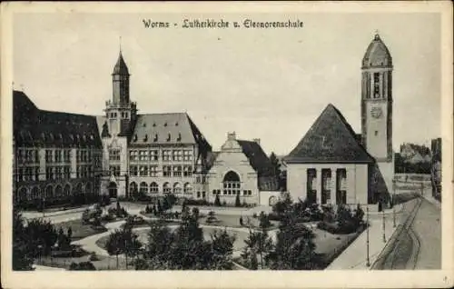 Ak Worms am Rhein, Lutherkirche, Eleonorenschule