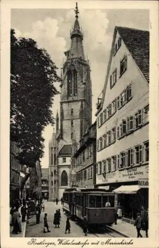 Ak Reutlingen in Württemberg, Wilhelmstraße, Marienkirche, Straßenbahn