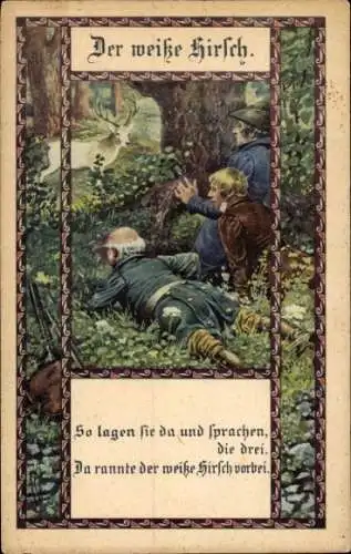 Ak Uhland, Ludwig, So lagen sie da und sprachen, die drei, Da rannte der weiße Hirsch vorbei