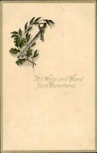 Ak Mit Herz und Hand fürs Vaterland, Eichenlaub, Lorbeer, Degen