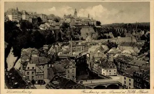 Ak Luxemburg Luxembourg, Stadtansicht, Faubourg du Brund, Ville-Haute, historische Gebäude