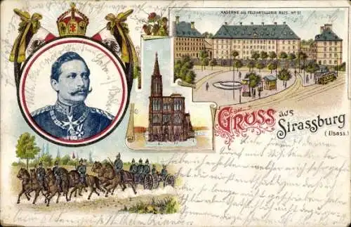 Litho Strasbourg Straßburg Elsass Bas Rhin, Kaserne Feldartillerie-Regiment 51, Kaiser Wilhelm II