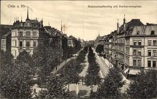 Ak Köln am Rhein, Hohenstaufenring mit Barbarossaplatz