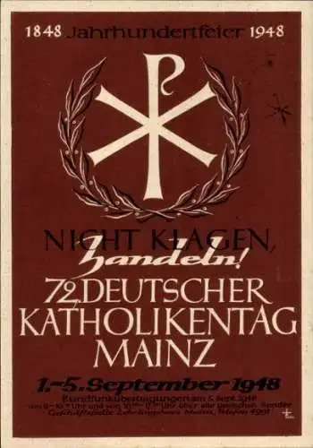 Ak Mainz in Rheinland Pfalz, 72. Deutscher Katholikentag 1948, Nicht klagen, handeln!