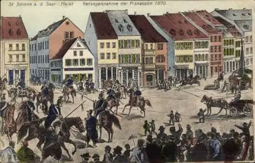 Ak St. Johann Saarbrücken im Saarland, Markt, Gefangennahme der Franzosen 1870, Pferde, Reiter, M