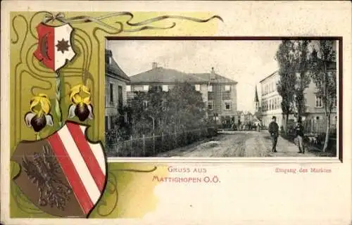 Präge Wappen Passepartout Ak Mattighofen in Oberösterreich, Eingang des Marktes