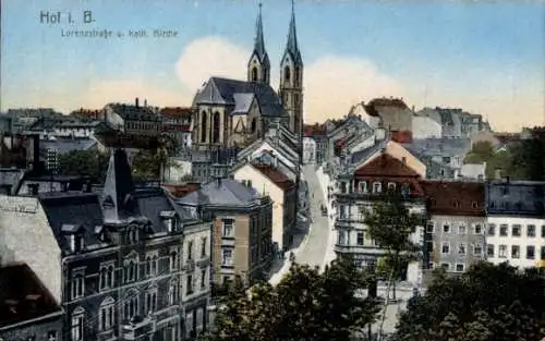 Ak Hof in Bayern, Lorenzstraße und Katholische Kirche