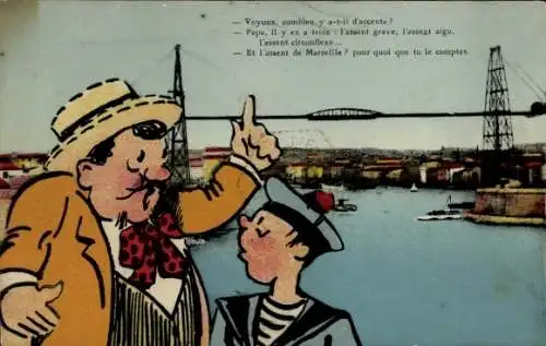 Ak Marseille Bouches du Rhône, Papa, il y en a trois : l'assent grave, l'assent aigu,
l'assent...