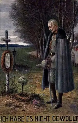 Künstler Ak Ich habe es nicht gewollt, Kaiser Wilhelm II. am Grab eines gefallenen Soldaten, 1. WK