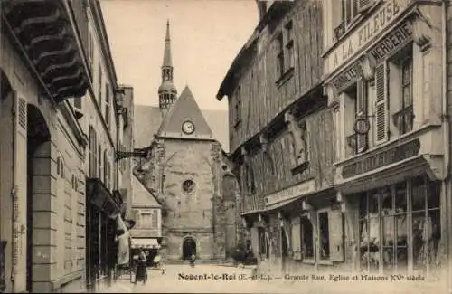 Ak Nogent le Roi Eure et Loir, Grande Rue, Kirche, Maisons XVe siecle, Geschäfte