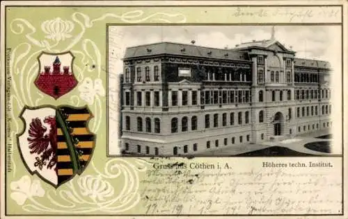 Ak Cöthen Köthen in Anhalt, Historisches Gebäude, Höheres techn. Institut, nverlag, Wappen