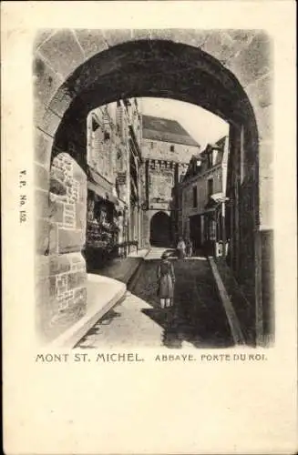 Ak Le Mont Saint Michel Manche, Mont St. Michel, Abbaye, Porte du Roi, Straßenszene,  Architektur
