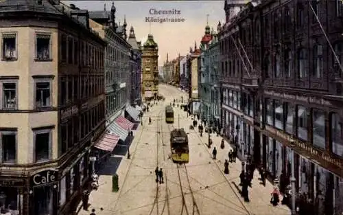 Ak Chemnitz Sachsen, Königstraße, Cafe, Geschäftshaus Bruno Schellenberger, Straßenbahnen
