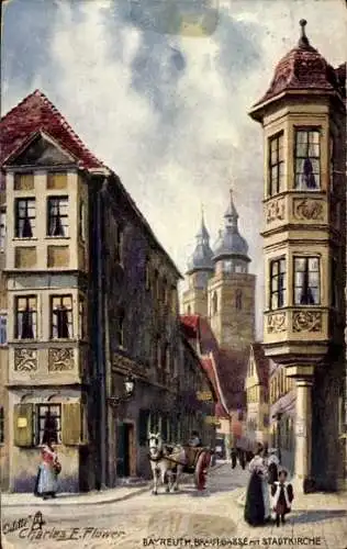 Künstler Ak Flower, Charles, Bayreuth in Oberfranken, Brautgasse, Stadtkirche, Tuck 642