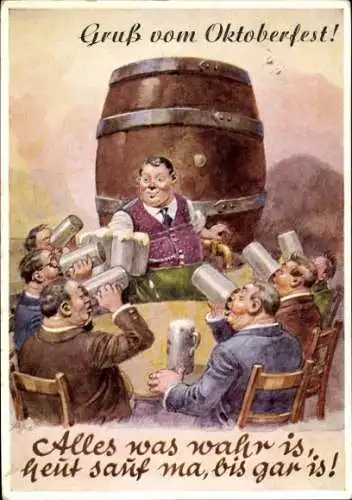 Künstler Ak Alles was wahr is, heut sauf ma, bis gar is, Bierfass