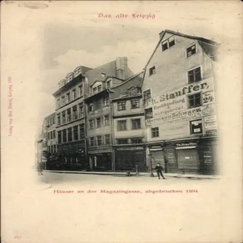 Ak Leipzig, Häuser an der Magazingasse, abgebrochen 1894,  Ansicht, Buchhandlung Stauffer