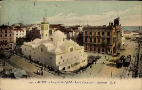 Ak Algier Alger Algerien, Mosquée El-Djedid, Palais Consulaire, Amirauté, E. S.