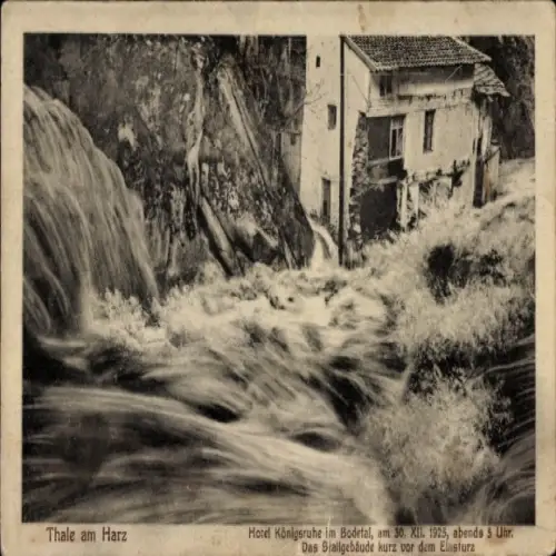 Ak Thale im Harz, Bodetal, Hochwasser 1925, Hotel Königsruhe, Stallgebäude kurz vor dem Einsturz