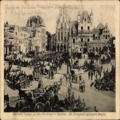 Ak Mechelen Mecheln Malines Flandern Antwerpen, Deutsche Truppen auf dem Marktplatz, gefangene Be