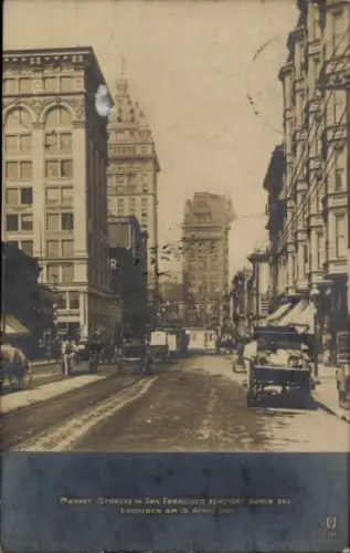 Ak San Francisco Kalifornien USA, Marktstraße in  Erdbeben 1906, Zerstörung,  Ansicht