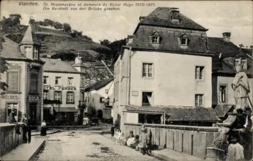 Ak Vianden Luxemburg, Vorstadt von der Brücke gesehen, St. Nepomuk, Haus von Victor Hugo