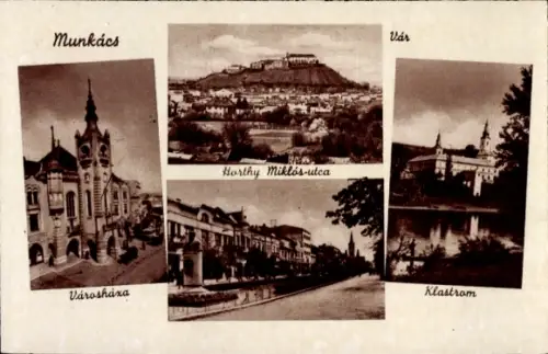 Ak Mukatschewo Munkacs Ukraine, Vorderseite zeigt  Rathaus, Horthy Miklós-Straße, Burg, Kloster