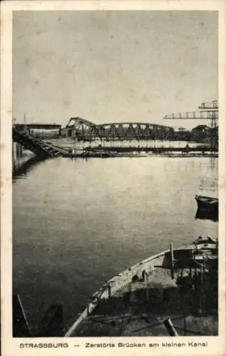 Ak Strasbourg Straßburg Elsass Bas Rhin, Zerstörte Brücken am kleinen Kanal